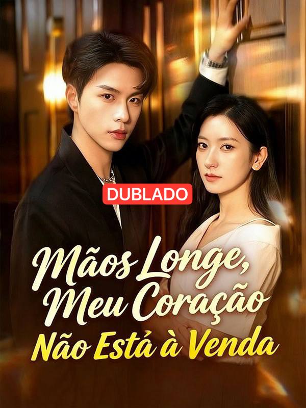 MÃOS LONGE, MEU CORAÇÃO NÃO ESTÁ À VENDA