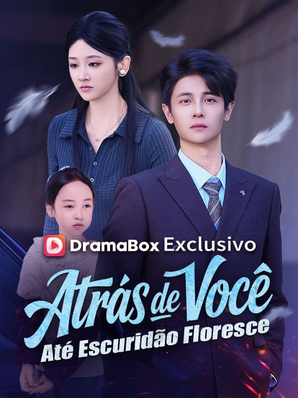 ATRÁS DE VOCÊ, ATÉ ESCURIDÃO FLORESCE
