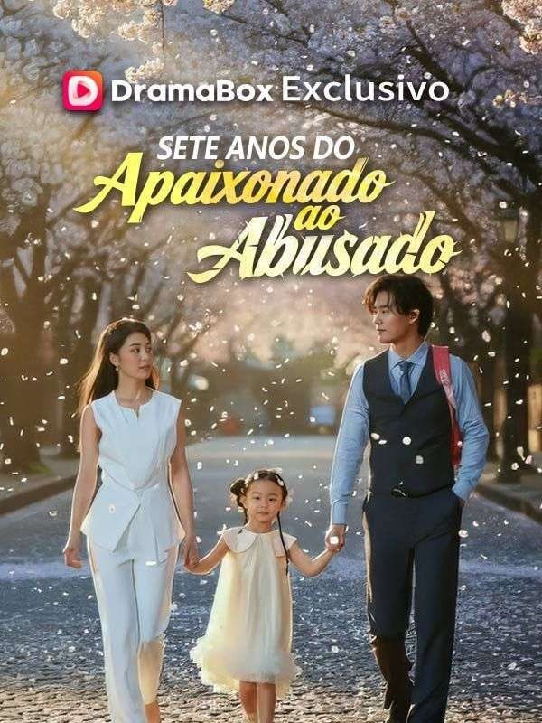 SETE ANOS DO APAIXONADO AO ABUSADO