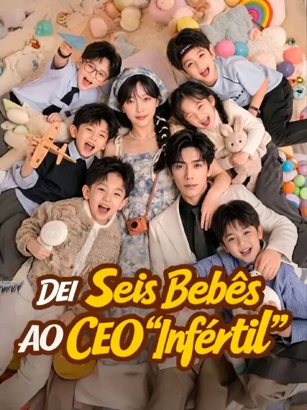 DEI SEIS BEBÊS AO CEO “INFÉRTIL"
