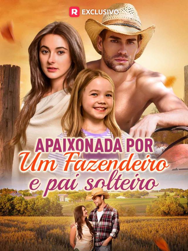 APAIXONADA POR UM FAZENDEIRO E PAI SOLTEIRO
