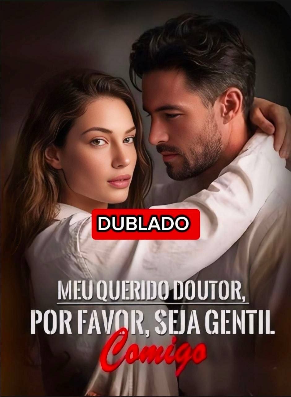 MEU QUERIDO DOUTOR, POR FAVOR SEJA GENTIL COMIGO