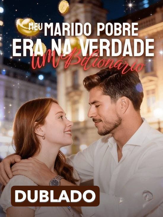 MEU MARIDO POBRE ERA NA VERDADE UM BILIONÁRIO